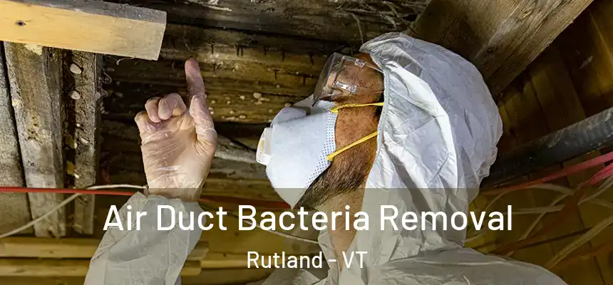  Air Duct Bacteria Removal Rutland - VT