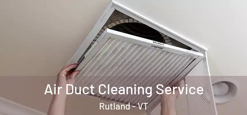  Air Duct Cleaning Service Rutland - VT