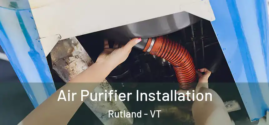  Air Purifier Installation Rutland - VT