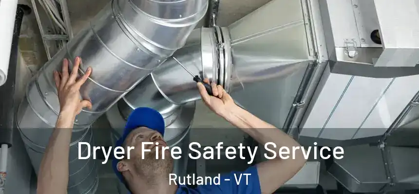  Dryer Fire Safety Service Rutland - VT
