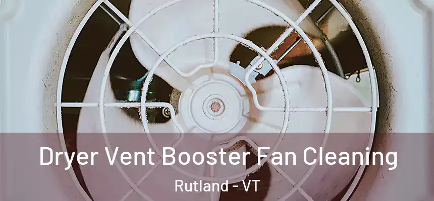  Dryer Vent Booster Fan Cleaning Rutland - VT