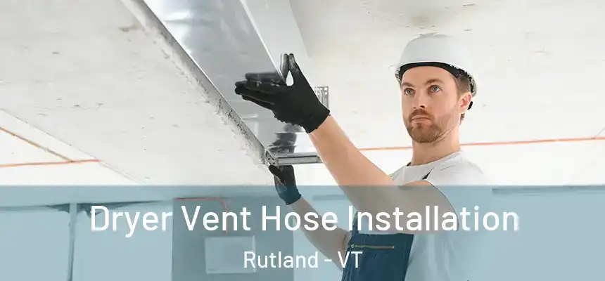  Dryer Vent Hose Installation Rutland - VT