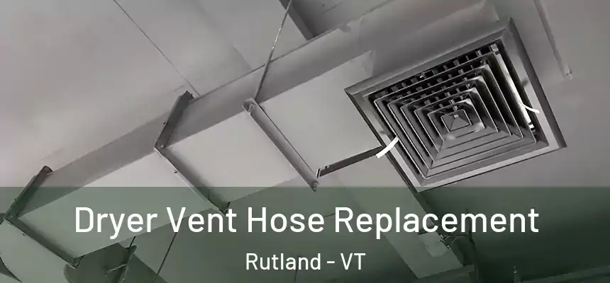  Dryer Vent Hose Replacement Rutland - VT