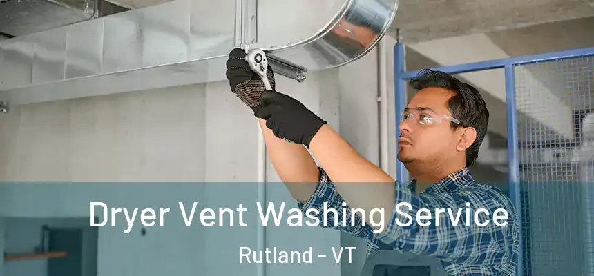  Dryer Vent Washing Service Rutland - VT