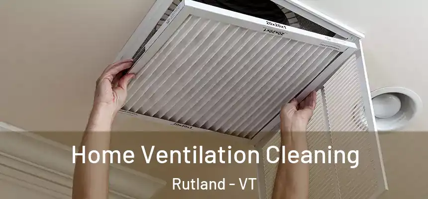  Home Ventilation Cleaning Rutland - VT