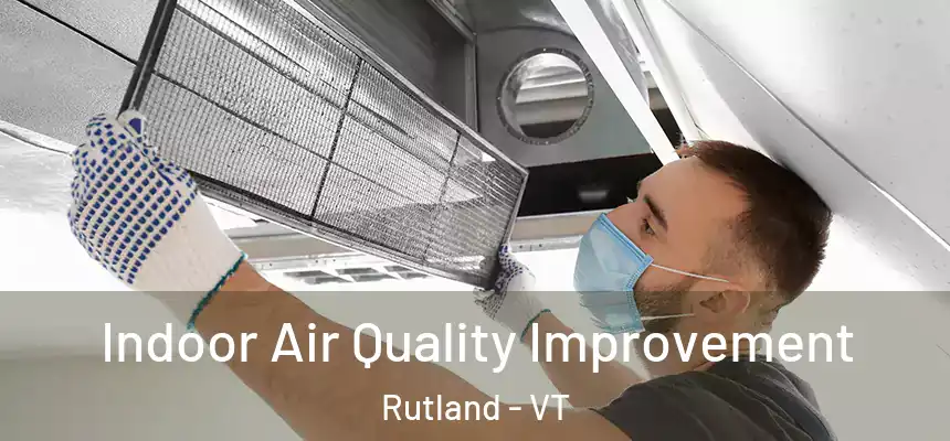  Indoor Air Quality Improvement Rutland - VT