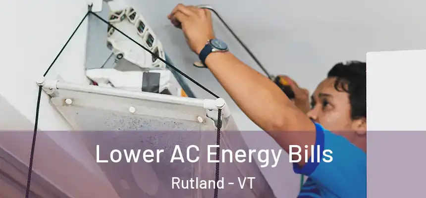  Lower AC Energy Bills Rutland - VT