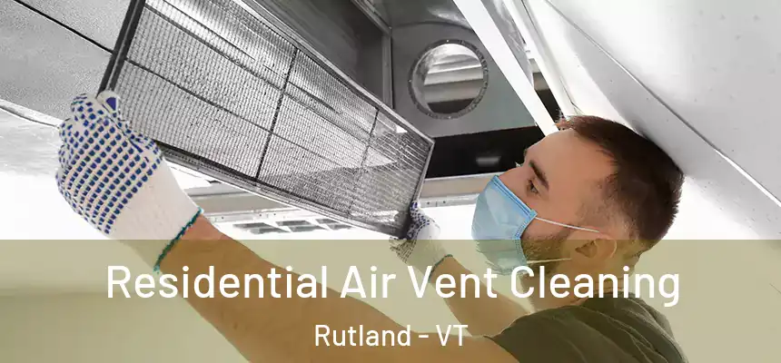  Residential Air Vent Cleaning Rutland - VT